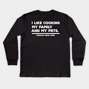 Vintage Commas Save Lives. I like cooking my family and my pets. Kids Long Sleeve T-Shirt